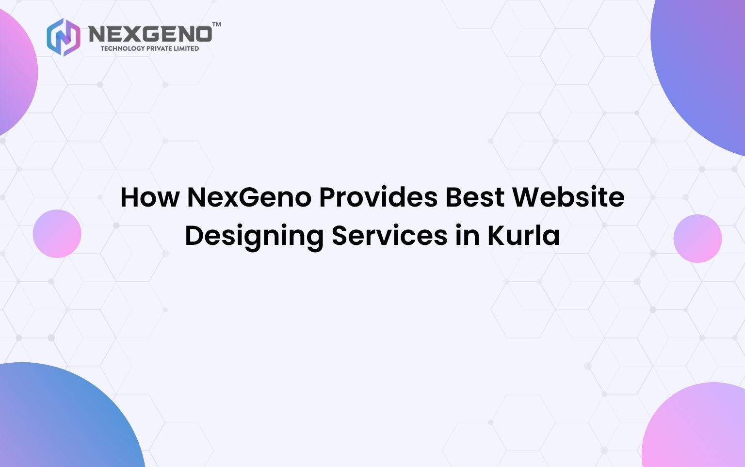 How NexGeno Provides Best Website Designing Services in Kurla