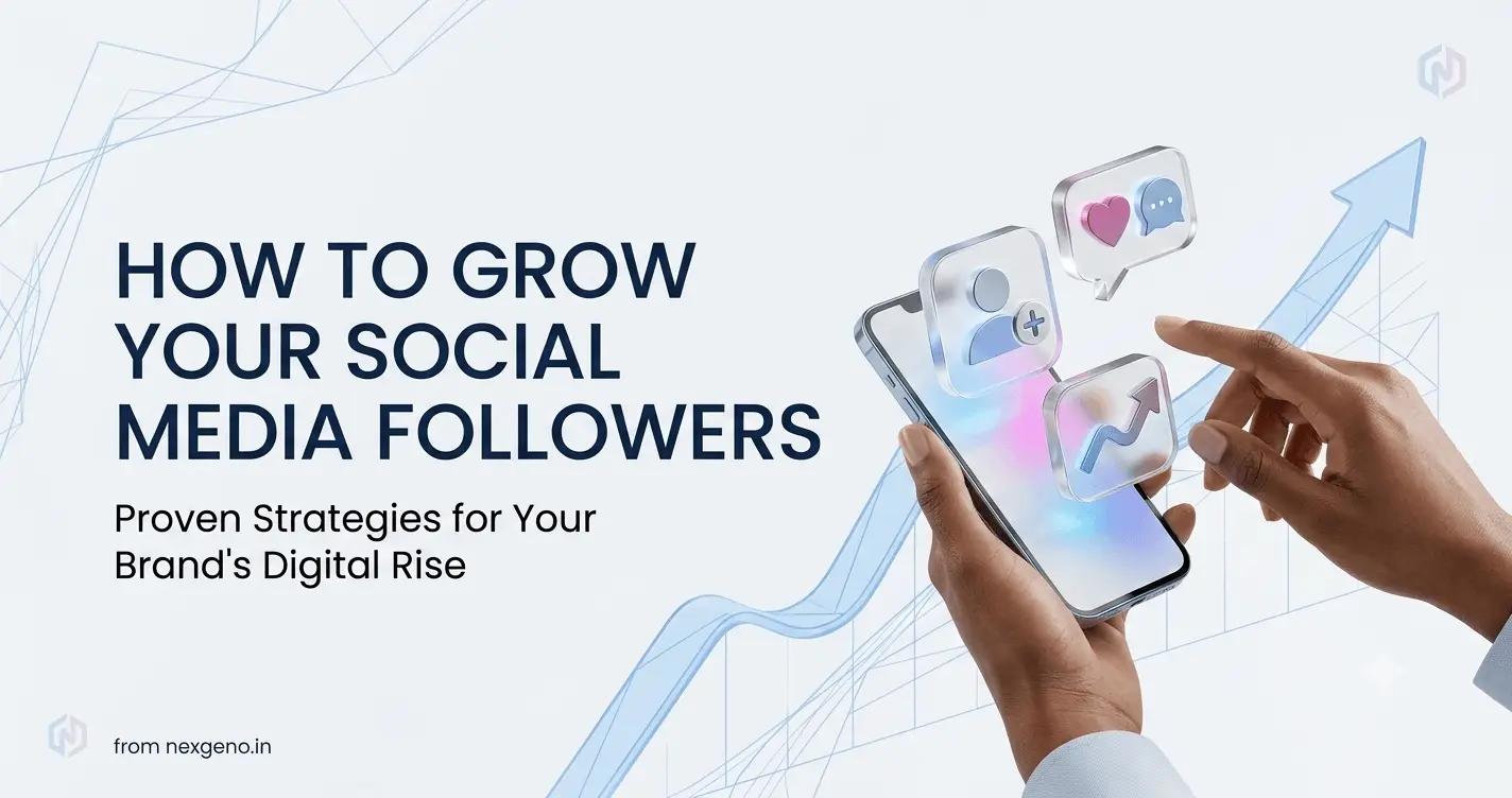 How to Grow Your Social Media Followers: The Complete 2026 Guide