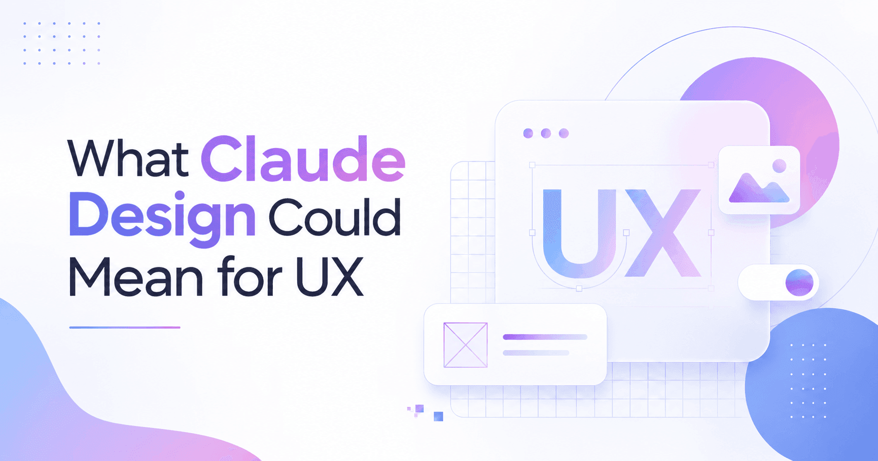 What Claude Design Could Mean for UX